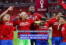 Costa Rica se clasifica al Mundial de Qatar 2022