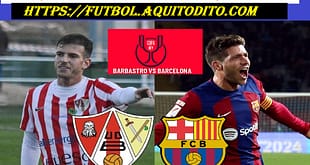 Barbastro vs Barcelona EN VIVO ver el partido de Copa del Rey