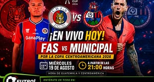 Fas vs Municipal EN VIVO HOY por la Copa Centroamericana 2026