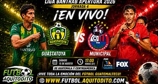 Guastatoya vs Municipal EN VIVO Apertura 2026 Liga Bantrab