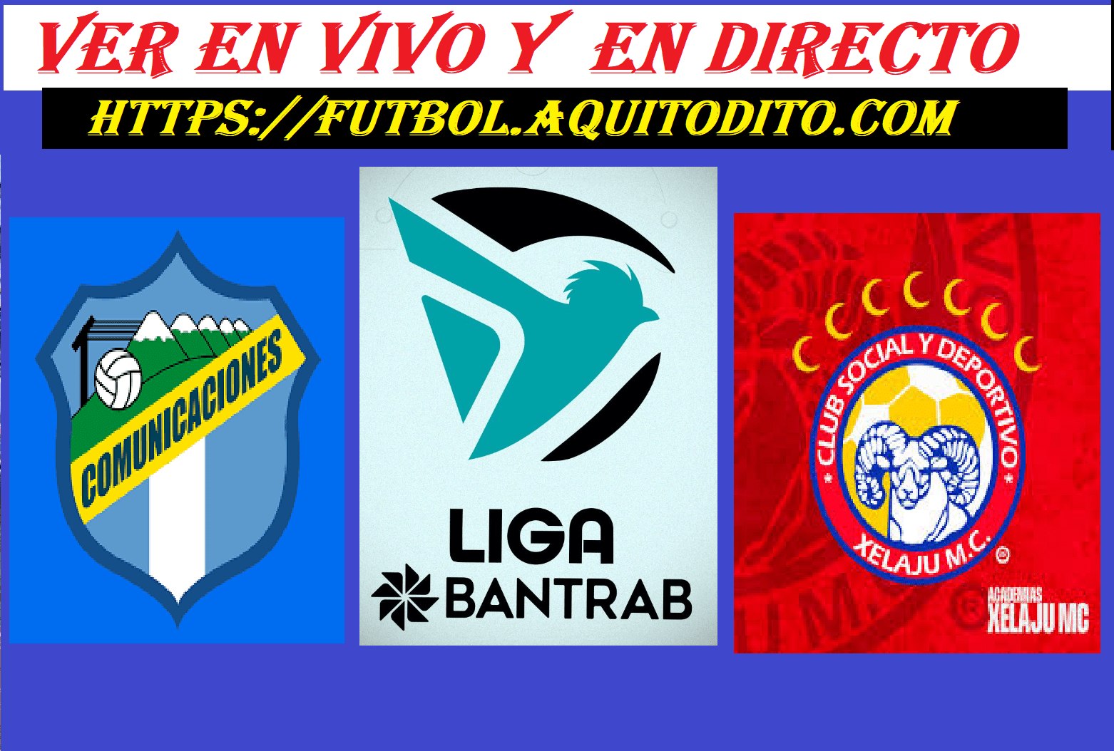 Comunicaciones vs Xelajú MC EN VIVO y EN DIRECTO Liga Bantrab