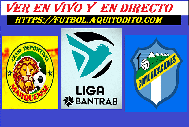 Marquense vs Comunicaciones EN VIVO y EN DIRECTO Liga Bantrab